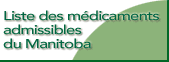 Liste des m&eacute;dicaments admissibles du Manitoba