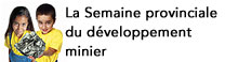 La Semaine provinciale du d&eacute;veloppement minier