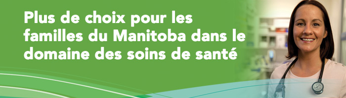 Plus de choix pour les familles du Manitoba dans le domaine des soins de santé