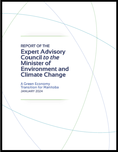 Report of the Expert Advisory Council to the Minister of Sustainable Development. A Green Economy Transition for Manitoba. JANUARY 2024