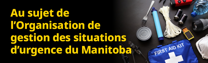 Au sujet de l'Organisation de gestion des situations d'urgence du Manitoba