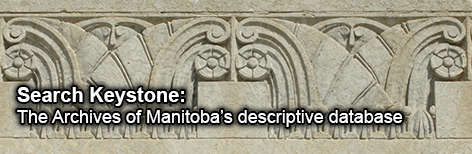 Search Keystone: The Archives of Manitoba s descriptive database