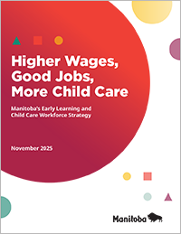 Higher Wages, Good Jobs, More Child Care - Manitoba’s Early Learning and Child Care Workforce Strategy