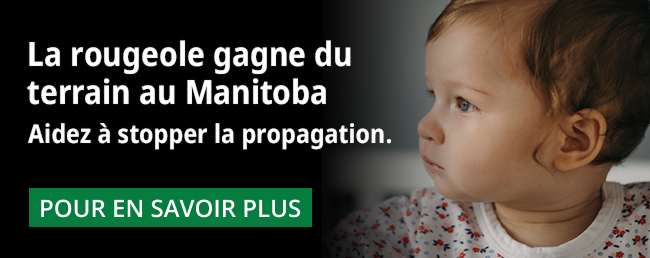 La rougeole gagne du terrain au Manitoba. Aidez � stopper la propagation.