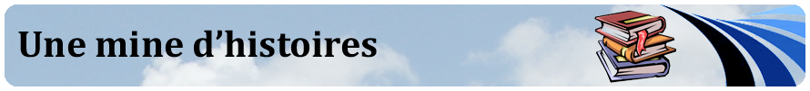 Une mine d’histoires