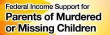 Federal Income Support for Parents of Murdered or Missing Children