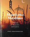Manitoba Muslims : a history of resilience and growth 