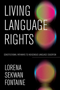 Book cover for Living Language Rights: Constitutional Pathways to Indigenous Language Education. Features bold white title text on a black background with three large, blurred circles in vibrant colors—pink, green, and blue. 