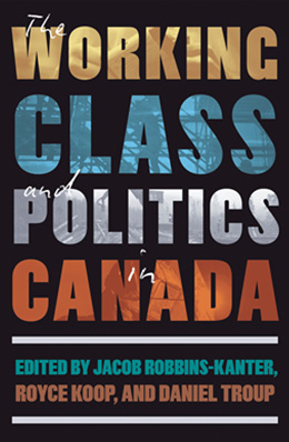 Book cover for The Working Class and Politics in Canada. The cover features a black background with large block letters in gold, blue, white, and orange. 