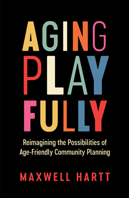 Book cover for Aging Playfully. A black background features large, multicoloured block letters spelling “AGING PLAY FULLY” .
