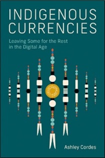 Book cover of 'Indigenous Currencies: Leaving Some for the Rest in the Digital Age' featuring a teal background with strands of beads and a central yellow circular emblem with intricate detailing