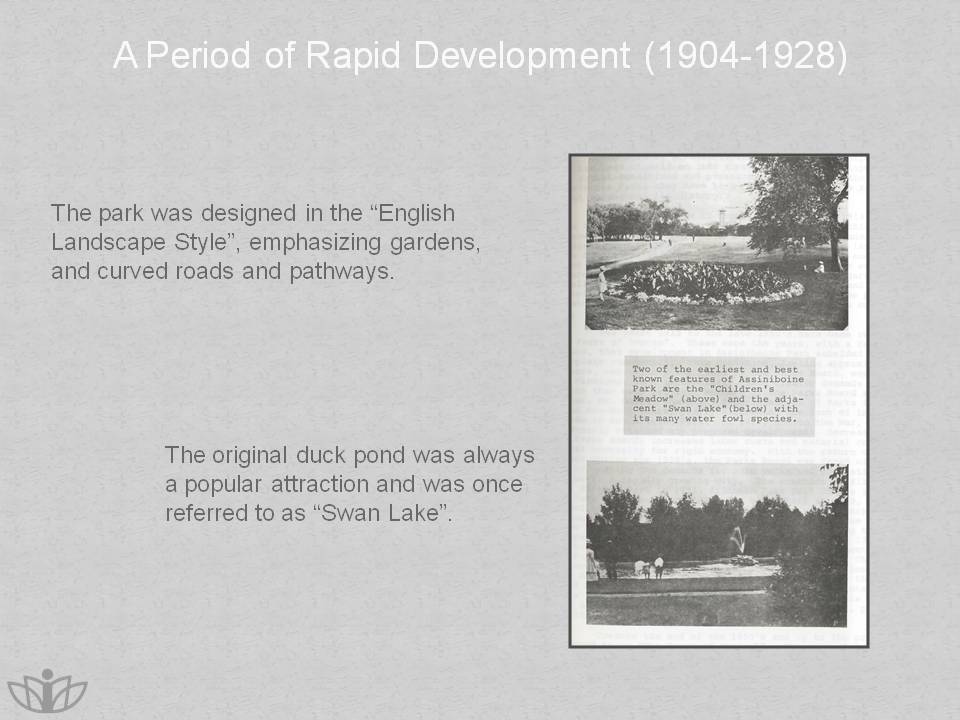 A Period of Rapid Development (1904-1928): The park was designed in the “English Landscape Style”, emphasizing gardens, and curved roads and pathways. The original duck pond was always a popular attraction and was once referred to as “Swan Lake”.