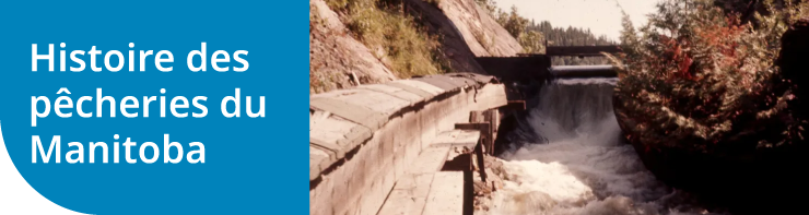 Histoire des pêcheries du Manitoba Histoire des pêcheries du Manitoba