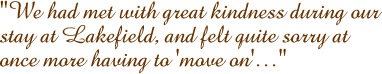 We had met with great kindness during our stay at Lakefield, and felt quite sorry at once more having to 'move on'�